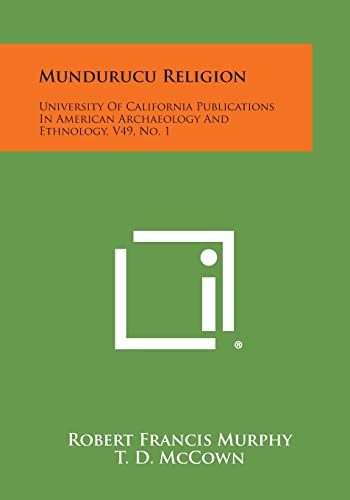 9781258589929: Mundurucu Religion: University Of California Publications In American Archaeology And Ethnology, V49, No. 1