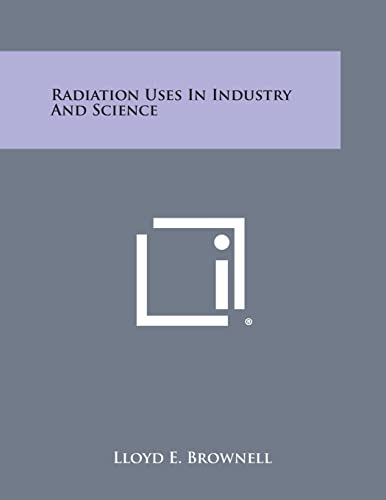 Stock image for Radiation Uses in Industry and Science for sale by Lucky's Textbooks