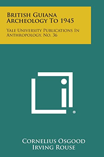 Stock image for British Guiana Archeology to 1945: Yale University Publications in Anthropology, No. 36 for sale by Lucky's Textbooks