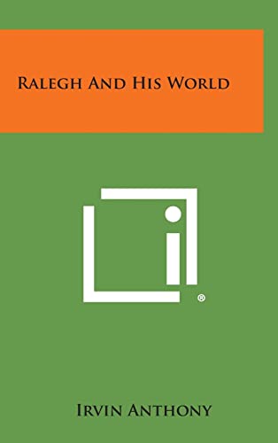 Ralegh and His World (Hardback) - Irvin Anthony