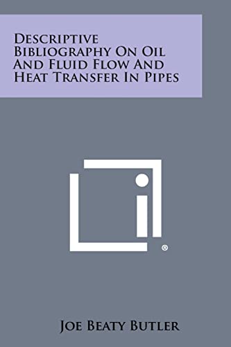 9781258611590: Descriptive Bibliography on Oil and Fluid Flow and Heat Transfer in Pipes