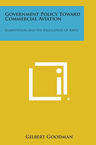 Beispielbild fr Government Policy Toward Commercial Aviation: Competition and the Regulation of Rates zum Verkauf von THE SAINT BOOKSTORE