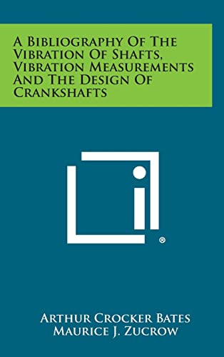 Imagen de archivo de A Bibliography of the Vibration of Shafts, Vibration Measurements and the Design of Crankshafts a la venta por Lucky's Textbooks