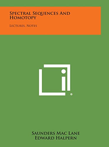 9781258618896: Spectral Sequences And Homotopy: Lectures, Notes