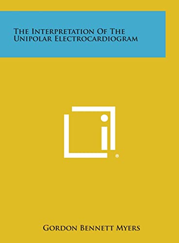 Beispielbild fr The Interpretation of the Unipolar Electrocardiogram zum Verkauf von THE SAINT BOOKSTORE