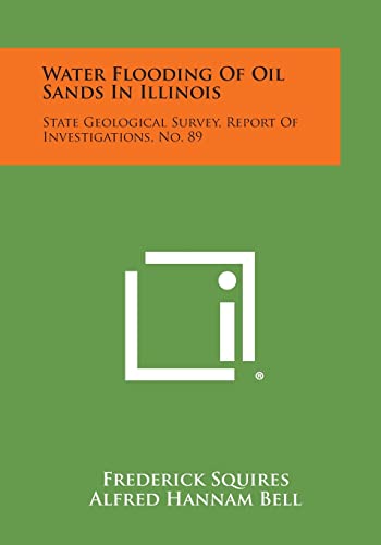 Stock image for Water Flooding Of Oil Sands In Illinois: State Geological Survey, Report Of Investigations, No. 89 for sale by Lucky's Textbooks