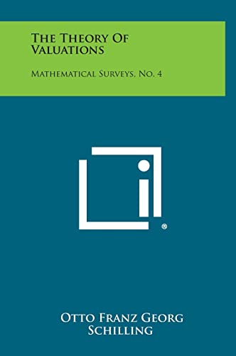 9781258632618: The Theory of Valuations: Mathematical Surveys, No. 4