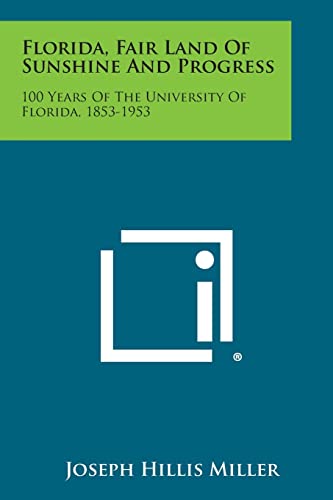 Stock image for Florida, Fair Land of Sunshine and Progress: 100 Years of the University of Florida, 1853-1953 for sale by ALLBOOKS1