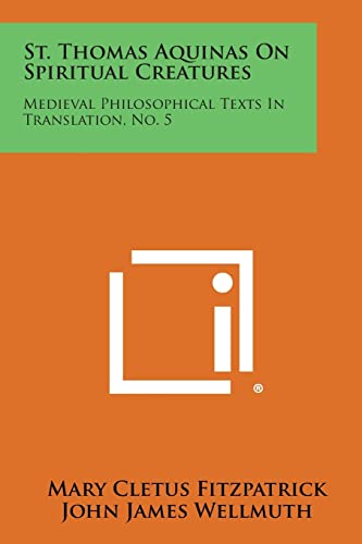 9781258635770: St. Thomas Aquinas On Spiritual Creatures: Medieval Philosophical Texts In Translation, No. 5