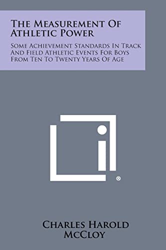 Beispielbild fr The Measurement of Athletic Power: Some Achievement Standards in Track and Field Athletic Events for Boys from Ten to Twenty Years of Age zum Verkauf von THE SAINT BOOKSTORE