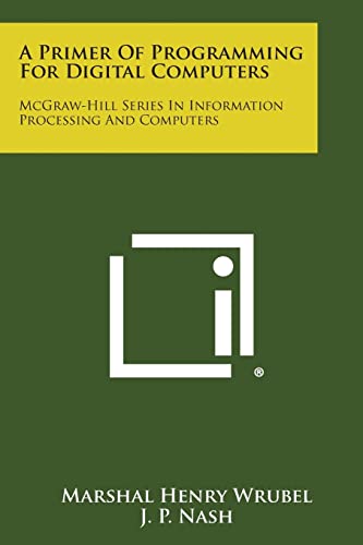 Beispielbild fr A Primer of Programming for Digital Computers: McGraw-Hill Series in Information Processing and Computers zum Verkauf von Buchpark