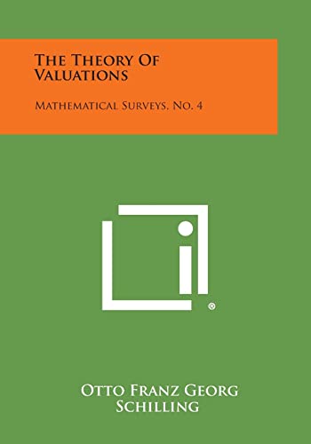 9781258637071: The Theory Of Valuations: Mathematical Surveys, No. 4