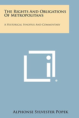 Imagen de archivo de The Rights and Obligations of Metropolitans: A Historical Synopsis and Commentary a la venta por Lucky's Textbooks