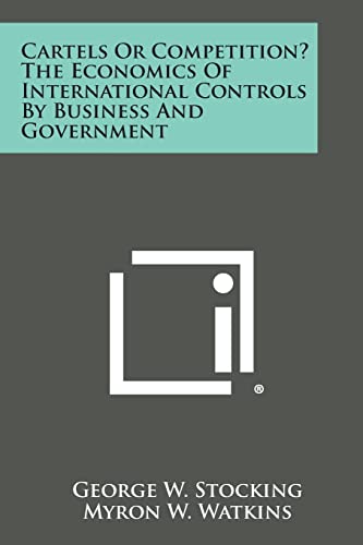 Imagen de archivo de Cartels or Competition? the Economics of International Controls by Business and Government a la venta por Lucky's Textbooks