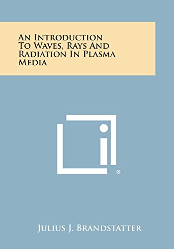 9781258638160: An Introduction to Waves, Rays and Radiation in Plasma Media