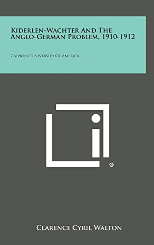 Stock image for Kiderlen-Wachter and the Anglo-German Problem, 1910-1912: Catholic University of America for sale by Lucky's Textbooks