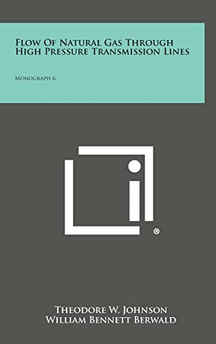 Stock image for Flow of Natural Gas Through High Pressure Transmission Lines: Monograph 6 for sale by Lucky's Textbooks