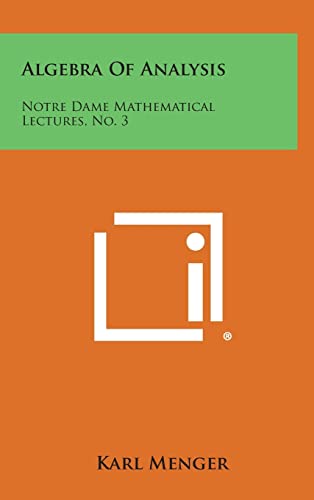 Imagen de archivo de Algebra of Analysis: Notre Dame Mathematical Lectures, No. 3 a la venta por Lucky's Textbooks