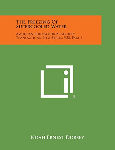 Beispielbild fr The Freezing of Supercooled Water: American Philosophical Society Transactions, New Series, V38, Part 3 zum Verkauf von Lucky's Textbooks