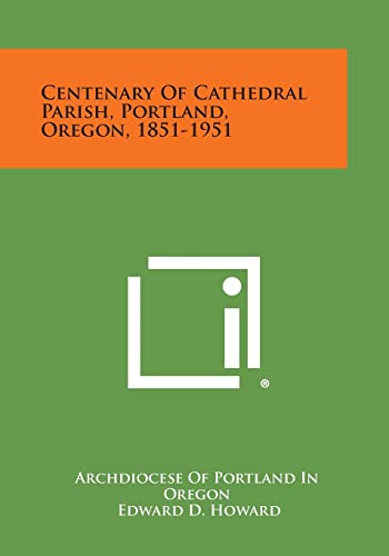 Beispielbild fr Centenary of Cathedral Parish, Portland, Oregon, 1851-1951 zum Verkauf von THE SAINT BOOKSTORE