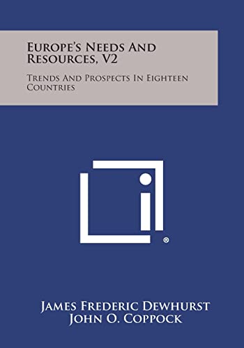 Imagen de archivo de Europe's Needs and Resources, V2: Trends and Prospects in Eighteen Countries a la venta por Lucky's Textbooks