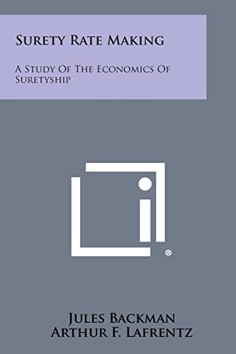 9781258649043: Surety Rate Making: A Study of the Economics of Suretyship
