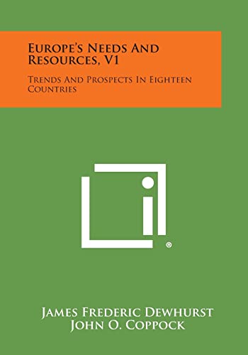 Imagen de archivo de Europe's Needs and Resources, V1: Trends and Prospects in Eighteen Countries a la venta por Lucky's Textbooks