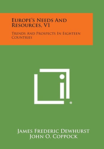9781258649234: Europe's Needs and Resources, V1: Trends and Prospects in Eighteen Countries