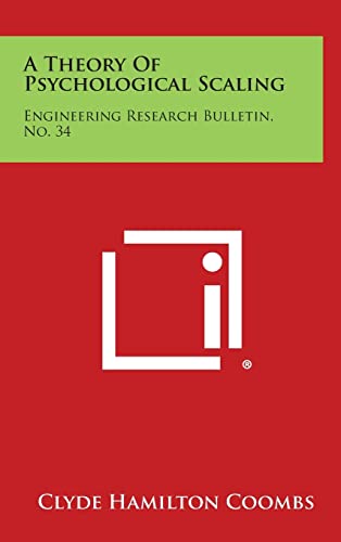 Imagen de archivo de A Theory of Psychological Scaling: Engineering Research Bulletin, No. 34 a la venta por Lucky's Textbooks