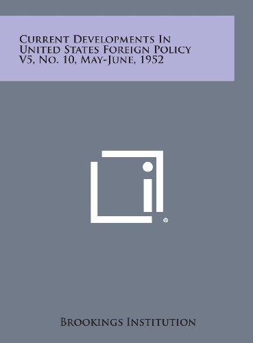 Current Developments in United States Foreign Policy V5, No. 10, May-June, 1952 (9781258651947) by Brookings Institution