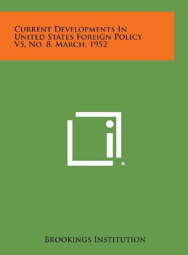 Current Developments in United States Foreign Policy V5, No. 8, March, 1952 (9781258651961) by Brookings Institution
