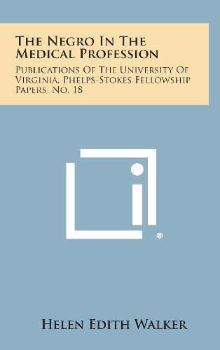 9781258652609: The Negro in the Medical Profession: Publications of the University of Virginia, Phelps-Stokes Fellowship Papers, No. 18