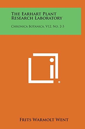 9781258652814: The Earhart Plant Research Laboratory: Chronica Botanica, V12, No. 2-3