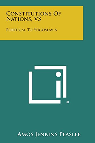 Imagen de archivo de Constitutions of Nations, V3: Portugal to Yugoslavia a la venta por Lucky's Textbooks