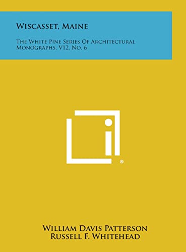 Beispielbild fr Wiscasset, Maine: The White Pine Series of Architectural Monographs, V12, No. 6 zum Verkauf von Lucky's Textbooks