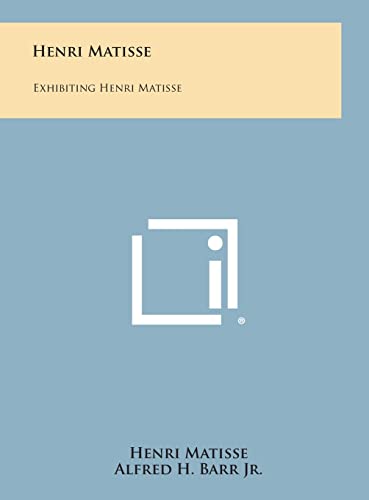 Henri Matisse: Exhibiting Henri Matisse (9781258660369) by Matisse, Henri