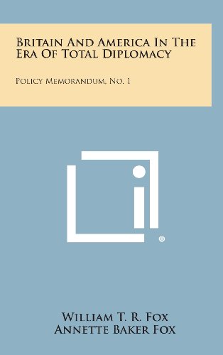 9781258660987: Britain and America in the Era of Total Diplomacy: Policy Memorandum, No. 1