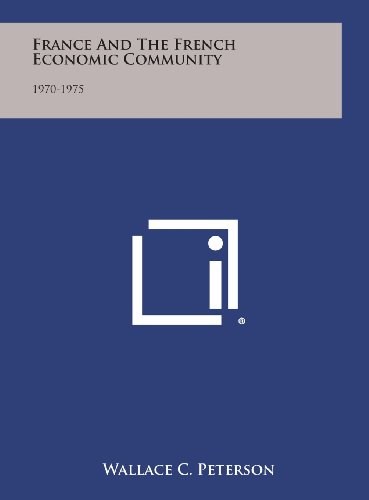 France and the French Economic Community: 1970-1975 (9781258661564) by Peterson, Wallace C.