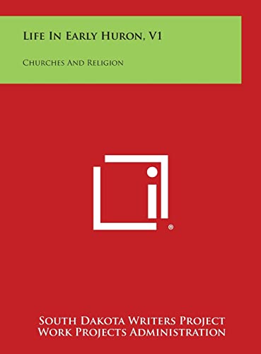 Stock image for Life in Early Huron, V1: Churches and Religion for sale by Lucky's Textbooks