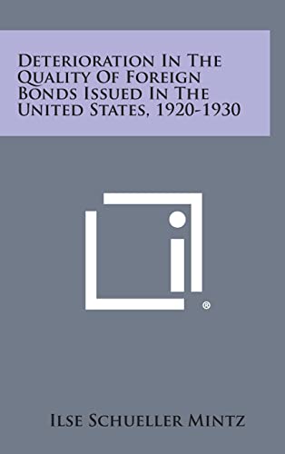 Beispielbild fr Deterioration in the Quality of Foreign Bonds Issued in the United States, 1920-1930 zum Verkauf von Lucky's Textbooks