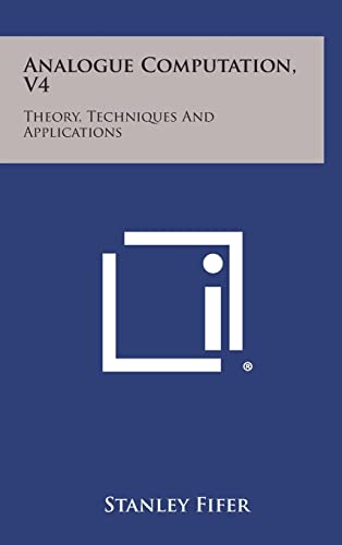 Beispielbild fr Analogue Computation, V4: Theory, Techniques and Applications zum Verkauf von Lucky's Textbooks