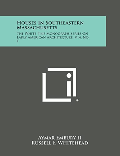 9781258665081: Houses in Southeastern Massachusetts: The White Pine Monograph Series on Early American Architecture, V14, No. 1