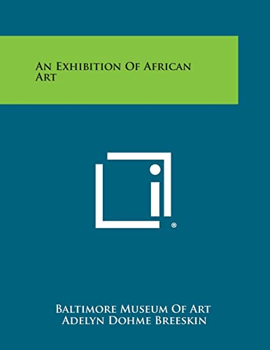 An Exhibition of African Art (9781258665814) by Baltimore Museum Of Art