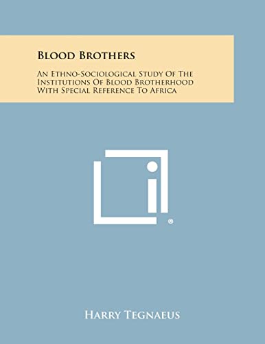 Imagen de archivo de Blood Brothers: An Ethno-Sociological Study of the Institutions of Blood Brotherhood with Special Reference to Africa a la venta por Lucky's Textbooks