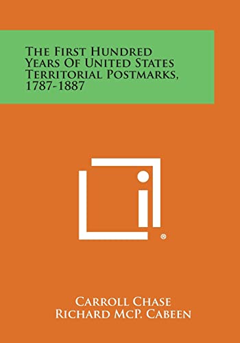 Beispielbild fr The First Hundred Years of United States Territorial Postmarks, 1787-1887 zum Verkauf von Lucky's Textbooks