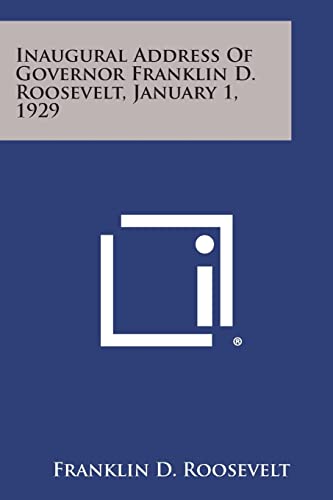 Inaugural Address of Governor Franklin D. Roosevelt, January 1, 1929 (9781258675790) by Roosevelt Jr, Franklin D