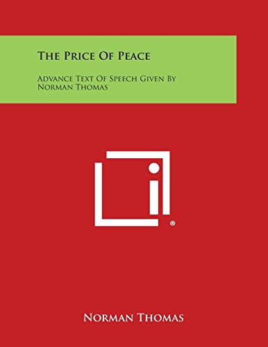 The Price of Peace: Advance Text of Speech Given by Norman Thomas (9781258676407) by Thomas, Norman