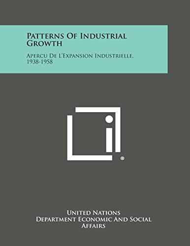 Beispielbild fr Patterns of Industrial Growth: Apercu de L'Expansion Industrielle, 1938-1958 zum Verkauf von Lucky's Textbooks