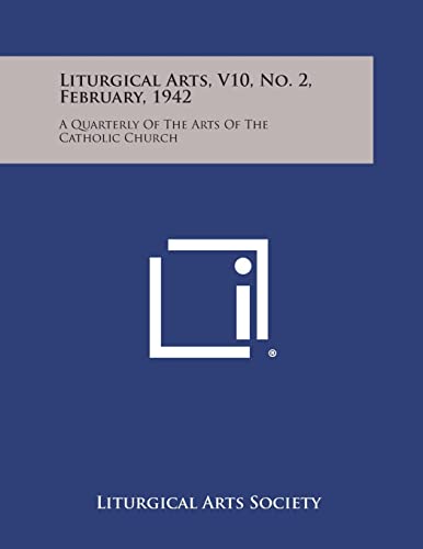 Stock image for Liturgical Arts, V10, No. 2, February, 1942: A Quarterly of the Arts of the Catholic Church for sale by Lucky's Textbooks