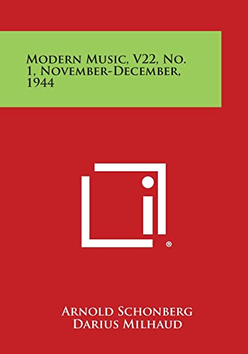 Modern Music, V22, No. 1, November-December, 1944 (9781258691622) by Schonberg, Arnold; Milhaud, Darius; Krenek, Ernst